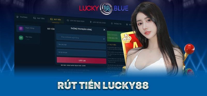 Cách Nạp Rút Tiền Lucky88 chi tiết từ quy trình thao tác đến kiểm soát giao dịch
